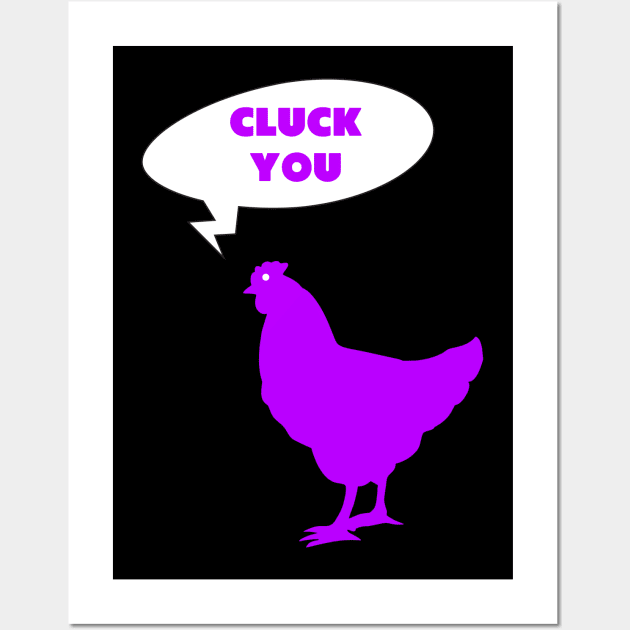 Chicken Cluck You Wall Art by Dolta